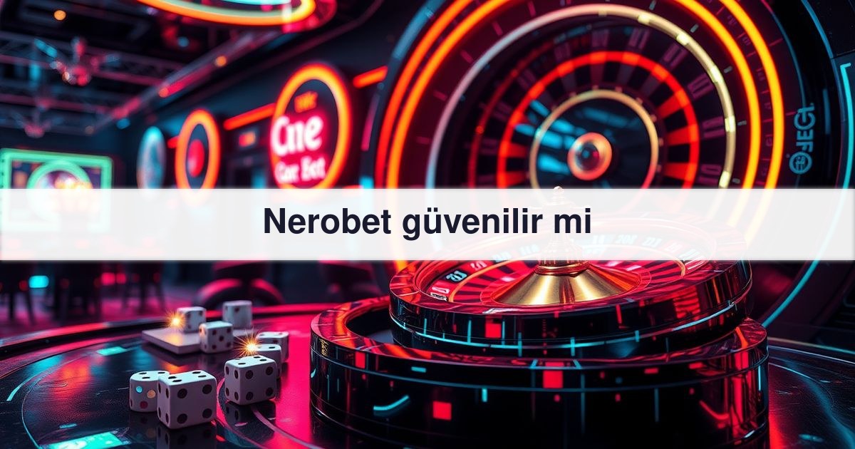 Nerobet güvenilir